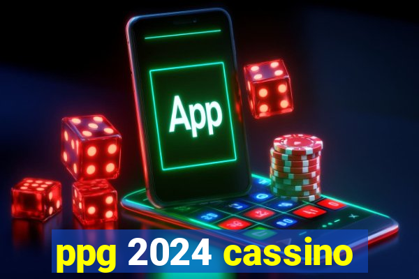 ppg 2024 cassino